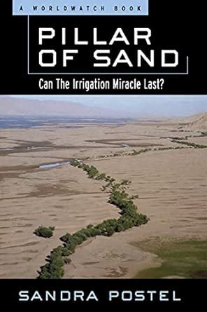 Read Pillar Of Sand Can The Irrigation Miracle Last By Sandra Postel