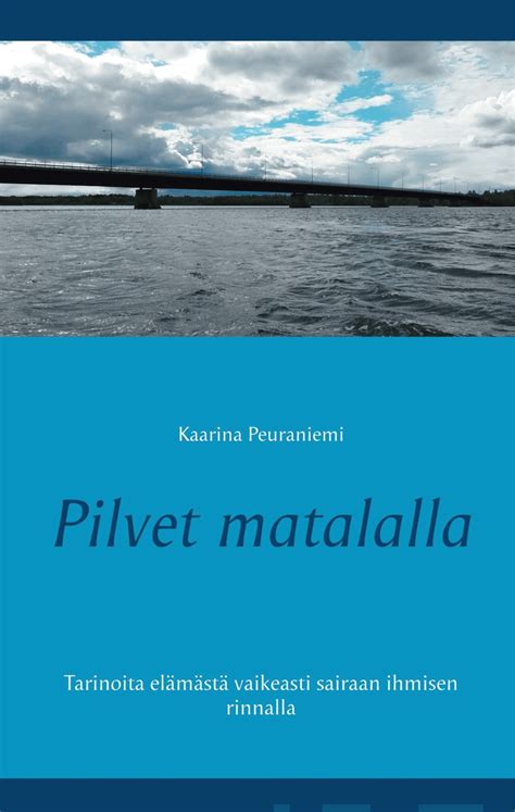 Pilvet matalalla Tarinoita elamasta vaikeasti sairaan ihmisen rinnalla