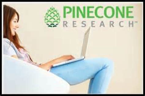  Pinecone Research is a trusted leader in voicing the opinions of consumers nationwide. By completing our online surveys, your opinions will directly influence tomorrow's products today, AND you will be rewarded! . 