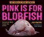 Read Online Pink Is For Blobfish Discovering The Worlds Perfectly Pink Animals By Jess Keating