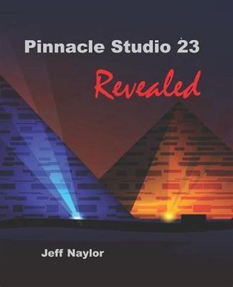 Read Online Pinnacle Studio 23 Revealed By Jeff Naylor