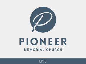 The live worship service from Pioneer Memorial Church