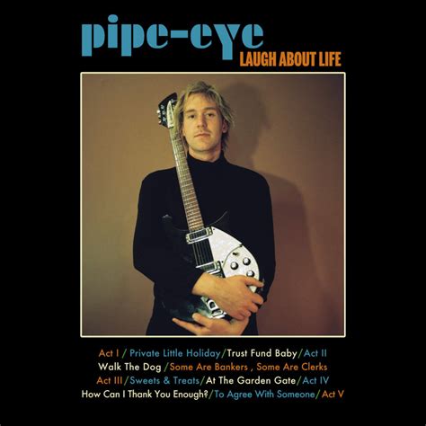 Pipe-eye - Laugh About Life Lyrics and Tracklist Genius