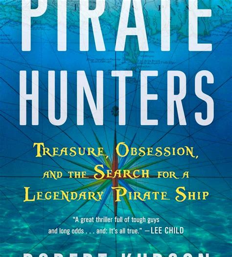 Read Online Pirate Hunters Treasure Obsession And The Search For A Legendary Pirate Ship By Robert Kurson