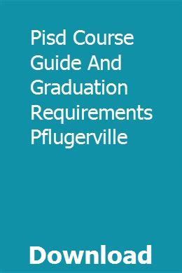 Pisd course guide and graduation requirements pflugerville. - 2011 bmw 128i washer t connector manual.