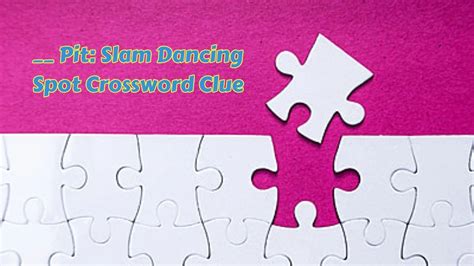 Pit - crossword puzzle clues & answers - Dan Word