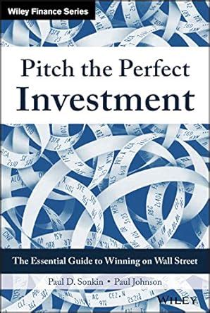 Read Pitch The Perfect Investment The Essential Guide To Winning On Wall Street By Paul D Sonkin