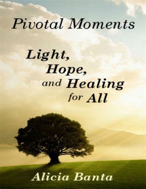 Pivotal Moments Light Hope and Healing for All