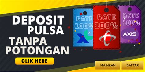 Pkv deposit pulsa 10000 tanpa potongan 2020. Slot garansi 100 uang.