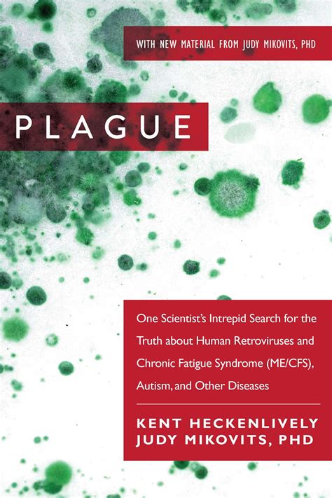 Download Plague One Scientists Intrepid Search For The Truth About Human Retroviruses And Chronic Fatigue Syndrome Mecfs Autism And Other Diseases By Kent Heckenlively