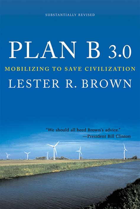 Full Download Plan B 30 Mobilizing To Save Civilization By Lester R Brown