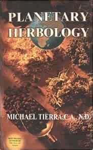 Full Download Planetary Herbology An Integration Of Western Herbs Into The Traditional Chinese And Ayurvedic Systems By Michael Tierra