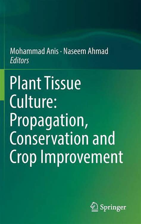Plant Tissue Culture Propagation Conservation And Crop Improvement