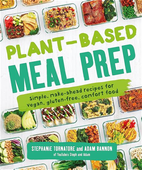 Download Plantbased Meal Prep Simple Makeahead Recipes For Vegan Glutenfree Comfort Food By Stephanie Tornatore