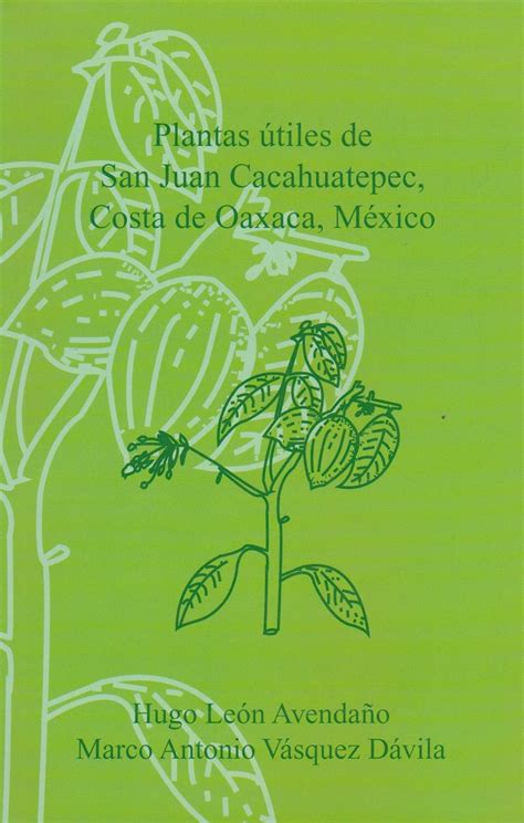 Plantas útiles de san juan cacahuatepec, costa de oaxaca, méxico. - The encyclopedia of country living 40th anniversary edition the original manual of living off the land and doing.