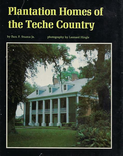 Read Online Plantation Homes Of The Teche Country By Paul F Stahls Jr