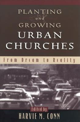 Planting and Growing Urban Churches From Dream to Reality