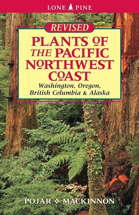 Read Plants Of The Pacific Northwest Coast Washington Oregon British Columbia And Alaska By Jim Pojar