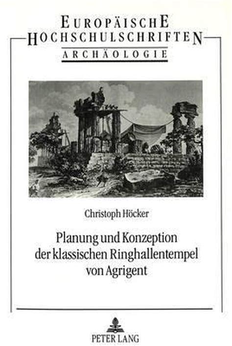 Planung und konzeption der klassischen ringhallentempel von agrigent. - Handbook of decision sciences volume iii.