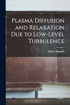 Plasma Diffusion And Relaxation Due To Low Level Turbulence