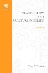 Plastic Flow and Fracture in Solids by Tracy Y Thomas
