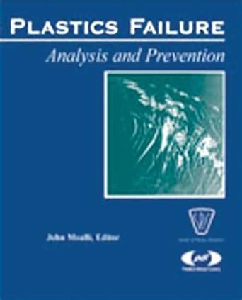 Plastics Failure Analysis And Prevention Plastics Design Library