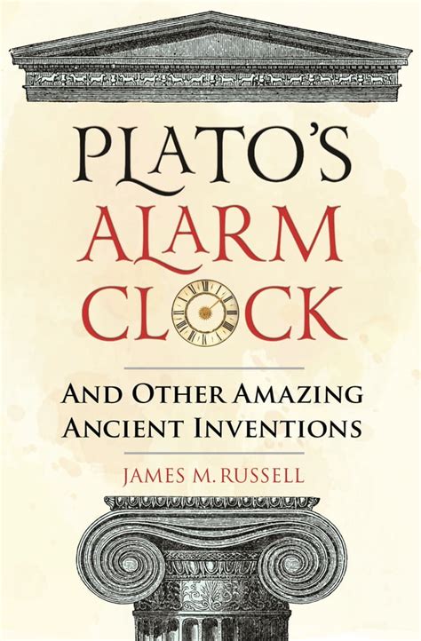 Plato s Alarm Clock And Other Amazing Ancient Inventions
