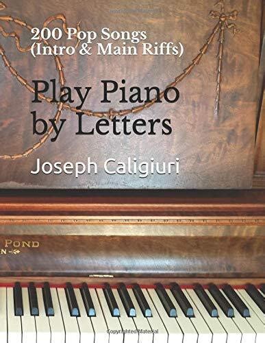 Play Piano by Letters: 200 Pop Songs (Intro & Main Riffs)