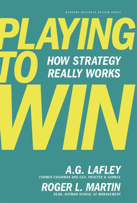  " Playing to Win is a rare tale from the front lines of business and from two of its smartest minds." -- Washington Post "[Playing to Win]: How Strategy Really Works may be the best business and strategy book I've read since Michael Porter. There is plenty of practical advice, including the fact that business people often confuse a vision for a ... . 