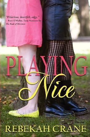 Read Online Playing Nice By Rebekah Crane