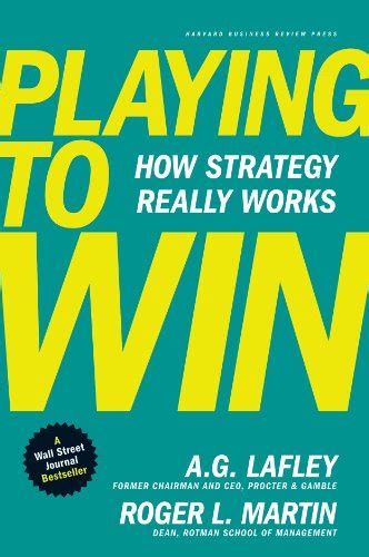 Read Online Playing To Win How Strategy Really Works By Ag Lafley