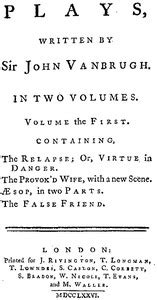 Plays written by Sir John Vanbrugh volume the first