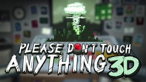 Please Dont Touch Anything 3d 1.1 Android Indir 1 ANDROID. 