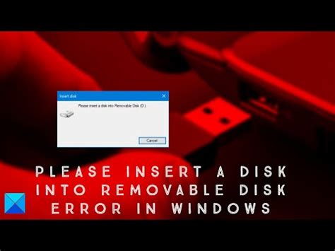 Please Insert A Disk Into Removable Disk Error In Windows 11 10