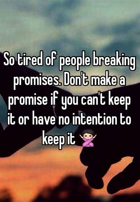 Please don't make promises that you can't keep. Things To Know About Please don't make promises that you can't keep. 