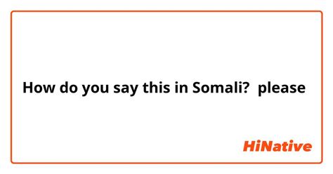 Please in somali. Please find below many ways to say One moment, please in different languages. This page features translation of the word "One moment, please" to over 100 other languages. We also invite you to listen to audio pronunciation in more than 40 languages, so you could learn how to pronounce One moment, please and how to read it. 