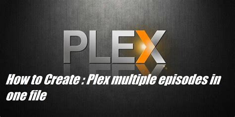 Plex multiple parts. I have a TV show on my Plex server that has an episode that is in 2 parts. No matter what I do I cannot get it to show up as a single episode. Ive tried the Plex recommended ways … 