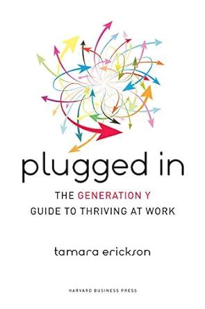Plugged in the generation y guide to thriving at work. - Mosbys handbook of herbs natural supplements.