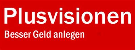 Plusvisionen - Besser Geld anlegen