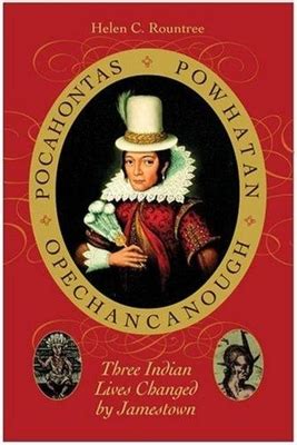 Download Pocahontas Powhatan Opechancanough Three Indian Lives Changed By Jamestown By Helen C Rountree
