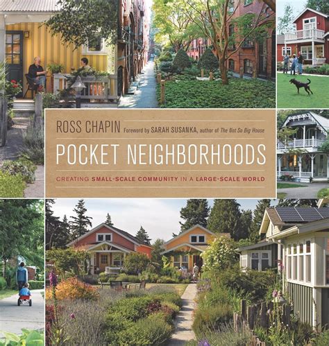 Read Online Pocket Neighborhoods Creating Smallscale Community In A Largescale World By Ross Chapin