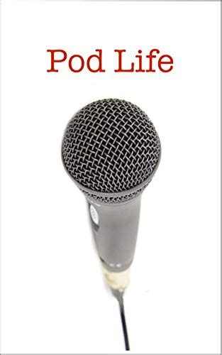 Read Pod Life Podcasters Stories Stories Of Podcasters How They Got Started How They Stay Inspired And Their Best Advice To Aspiring Podcasters By Robert Southgate