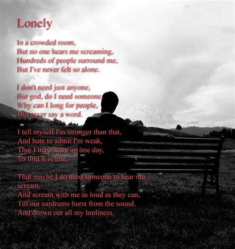 Poems about loneliness. Can make it out here alone. Alone, all alone. Nobody, but nobody. Can make it out here alone. Now if you listen closely. I'll tell you what I know. Storm clouds are gathering. The wind is gonna blow. The race of man is suffering. 