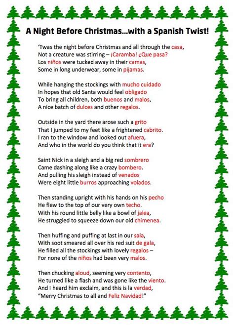 Poems in spanish for christmas. This is a "Spanglish" version of the famous poem 'Twas the Night Before Christmas. I did not come up with the poem, but I have formatted it here in a worksheet for students in Spanish classes to analyze the poem and make predictions about what the Spanish words in the poem mean.I have also included a key as well as a few ideas of how to use this poem/activity in class. 