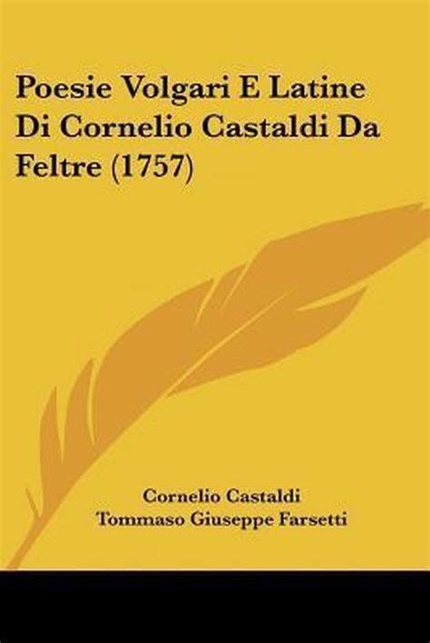 Poesie volgari e latine di cornelio castaldi da feltre. - Welding principles and applications study guide lab manual.