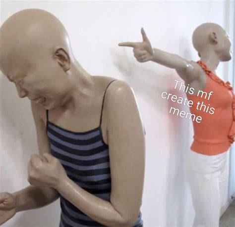 Pointing mannequin meme. This template of one mannequin laughing at a mannequin that is crying is a great meme format to use on your friends. You can change the top or middle text boxes to add a situation where someone is laughing at someone who is crying. 