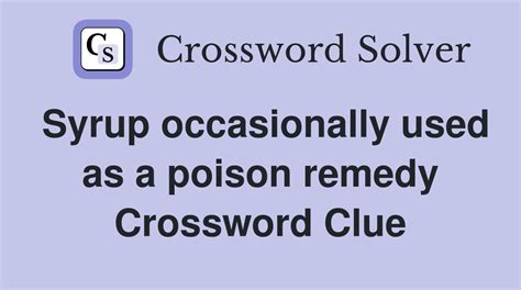 Poison Control Remedy Crossword Clue