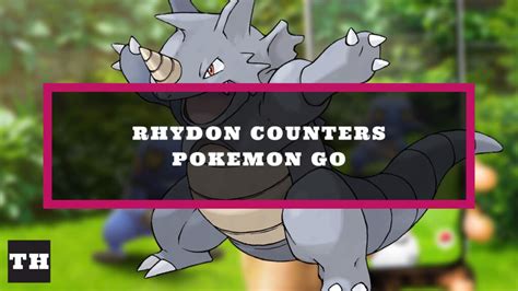 Pokemon GO Rhydon raid guide Best counters weaknesses and more
