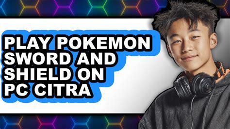 Pokemon sword citra. google.  Download and Play them smoothly on Citra...