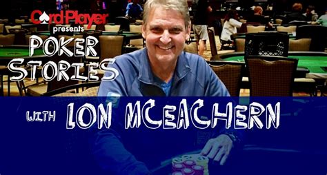 Poker Stories Podcast: Lon McEachern Explains How He ... - Card Player